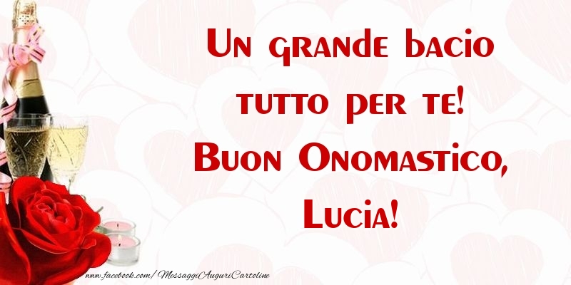 Un Grande Bacio Tutto Per Te Buon Onomastico Lucia Cartoline Di Onomastico Con Nome Lucia Cartolineconnomi Com