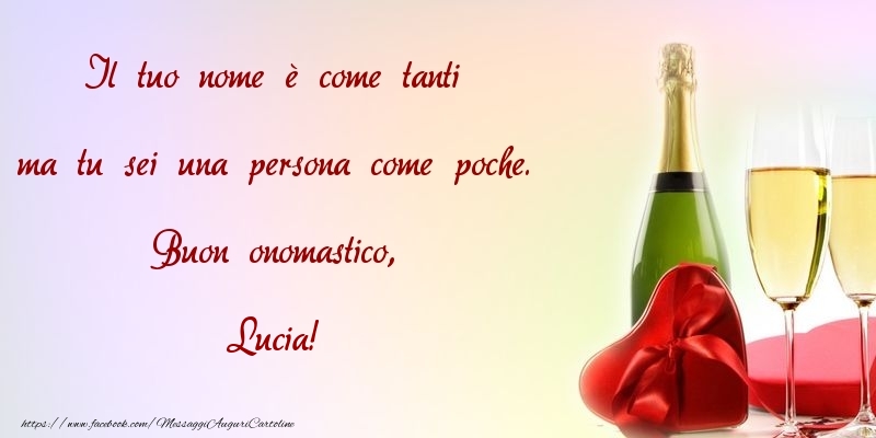 Il Tuo Nome E Come Tanti Ma Tu Sei Una Persona Come Poche Buon Onomastico Lucia Cartoline Di Onomastico Con Nome Lucia Cartolineconnomi Com