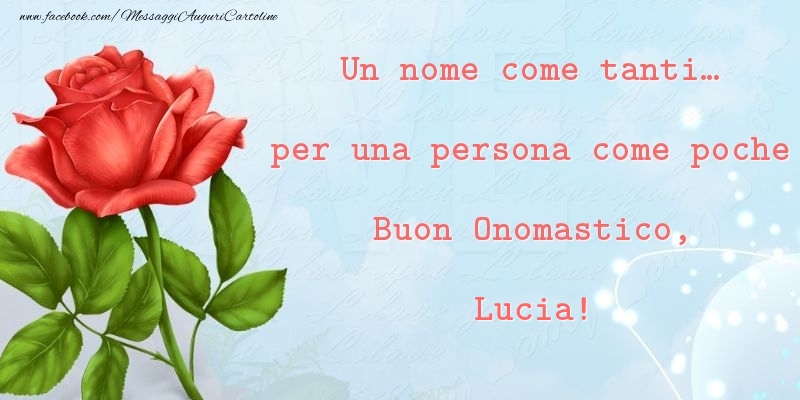 Un Nome Come Tanti Per Una Persona Come Poche Buon Onomastico Lucia Cartoline Di Onomastico Con Nome Lucia Cartolineconnomi Com