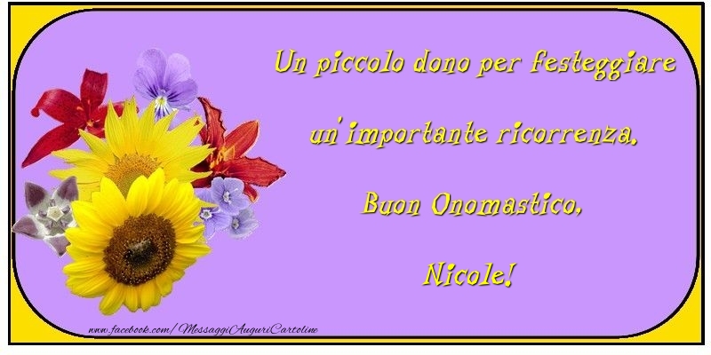 Un Piccolo Dono Per Festeggiare Un Importante Ricorrenza Buon Onomastico Nicole Cartoline Di Onomastico Con Nome Nicole Cartolineconnomi Com