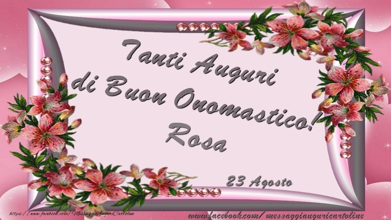 Tanti Auguri Di Buon Onomastico 23 Agosto Rosa Cartoline Di Onomastico Con Nome Rosa Cartolineconnomi Com