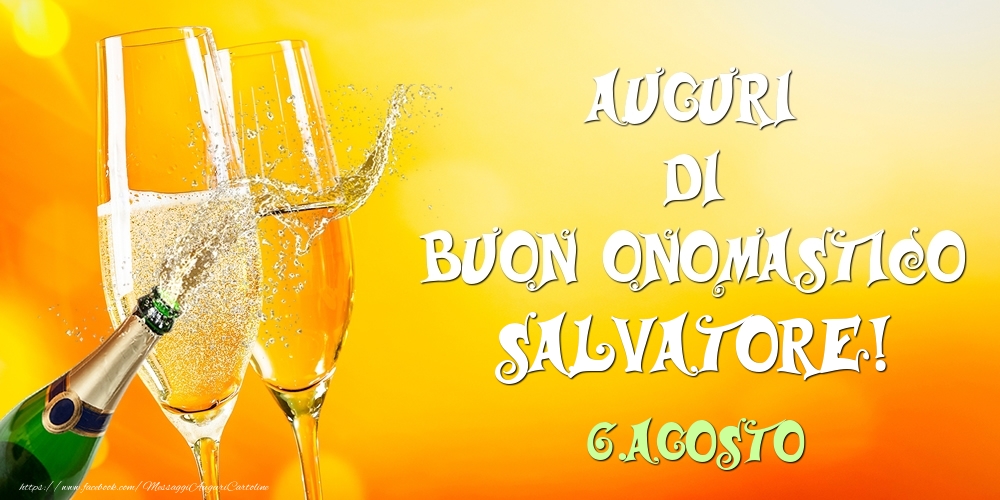 Auguri Di Buon Onomastico Salvatore 6 Agosto Cartoline Di Onomastico Con Nome Salvatore Cartolineconnomi Com