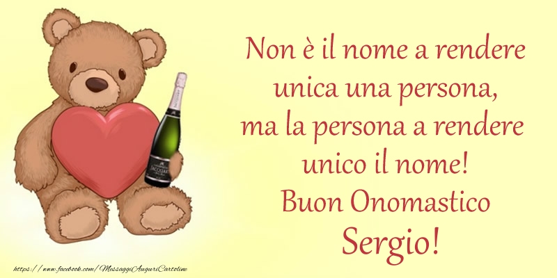 Non E Il Nome A Rendere Unica Una Persona Ma La Persona A Rendere Unico Il Nome Buon Onomastico Sergio Cartoline Di Onomastico Con Nome Sergio Cartolineconnomi Com