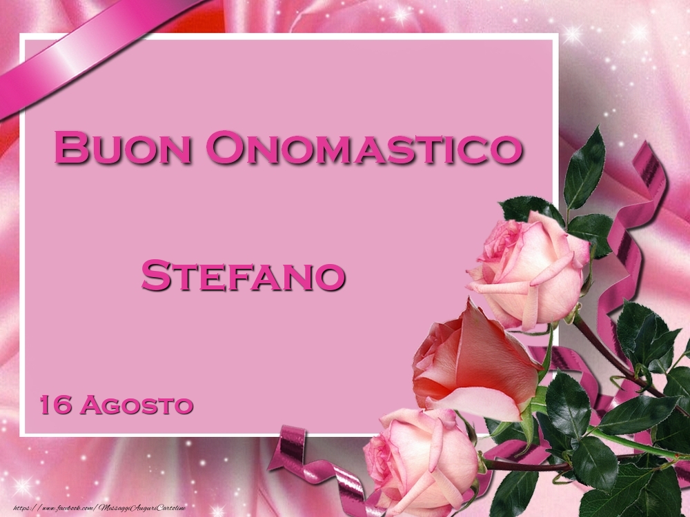 Buon Onomastico Stefano 16 Agosto Cartoline Di Onomastico Con Nome Stefano Cartolineconnomi Com