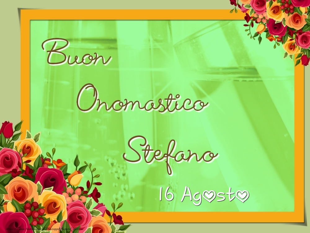 Buon Onomastico Stefano 16 Agosto Cartoline Di Onomastico Con Nome Stefano Cartolineconnomi Com