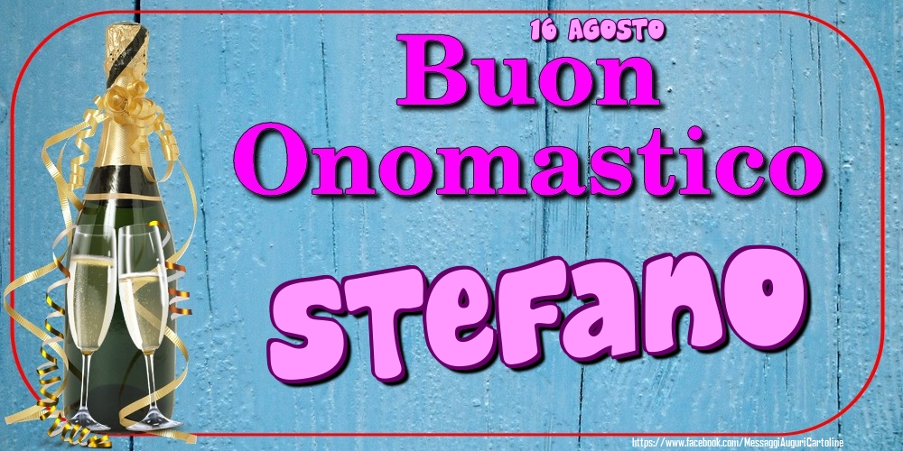 16 Agosto Buon Onomastico Stefano Cartoline Di Onomastico Con Nome Stefano Cartolineconnomi Com