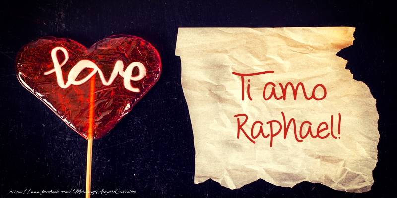  Cartoline d'amore | Ti amo Raphael!