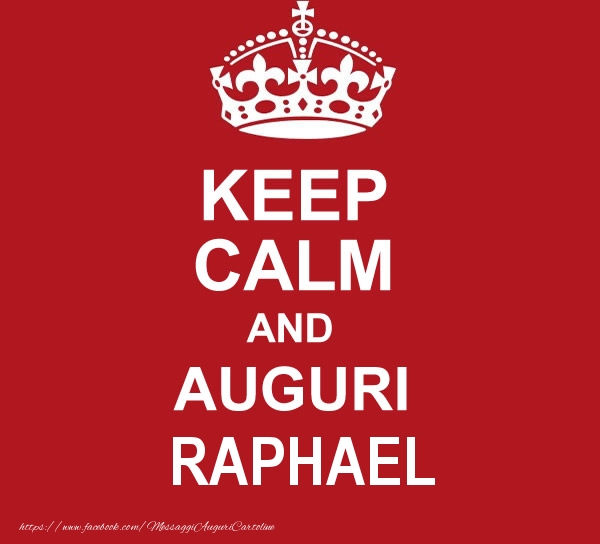  Cartoline di auguri | KEEP CALM AND AUGURI Raphael!