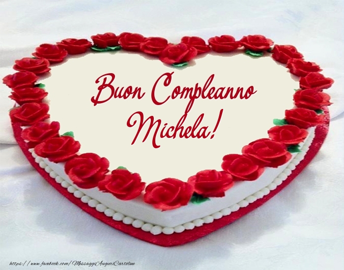 Buon Compleanno Michela Cartolina Con Torta A Forma Di Cuore Con 