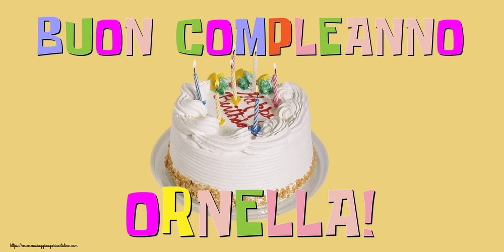 Buon Compleanno Ornella Cartolina Con Scritta Multicolore E Torta 