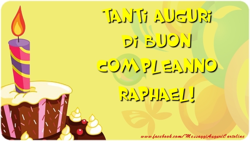  Cartoline di compleanno | Tanti Auguri di Buon Compleanno Raphael