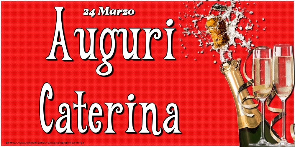 24 Marzo - Auguri Caterina! | Cartolina con champagne su sfondo rosso | Cartoline di onomastico