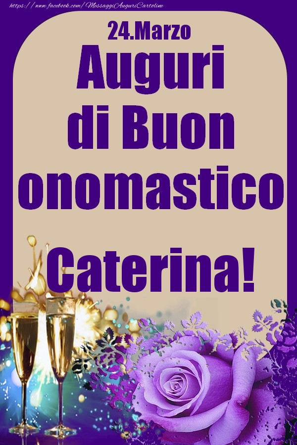 24.Marzo - Auguri di Buon Onomastico  Caterina! | Cartolina con bicchieri di champagne e rosa | Cartoline di onomastico