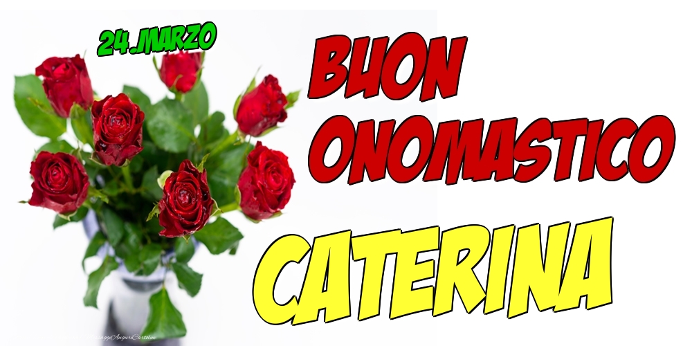 24.Marzo - Buon Onomastico Caterina! | Cartolina con rose rosse in vaso | Cartoline di onomastico