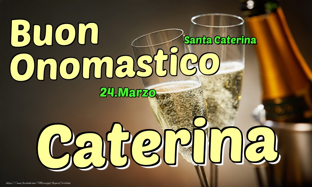 24.Marzo - Buon Onomastico Caterina! | Cartolina con 2 bicchieri con champagne sullo sfondo | Cartoline di onomastico