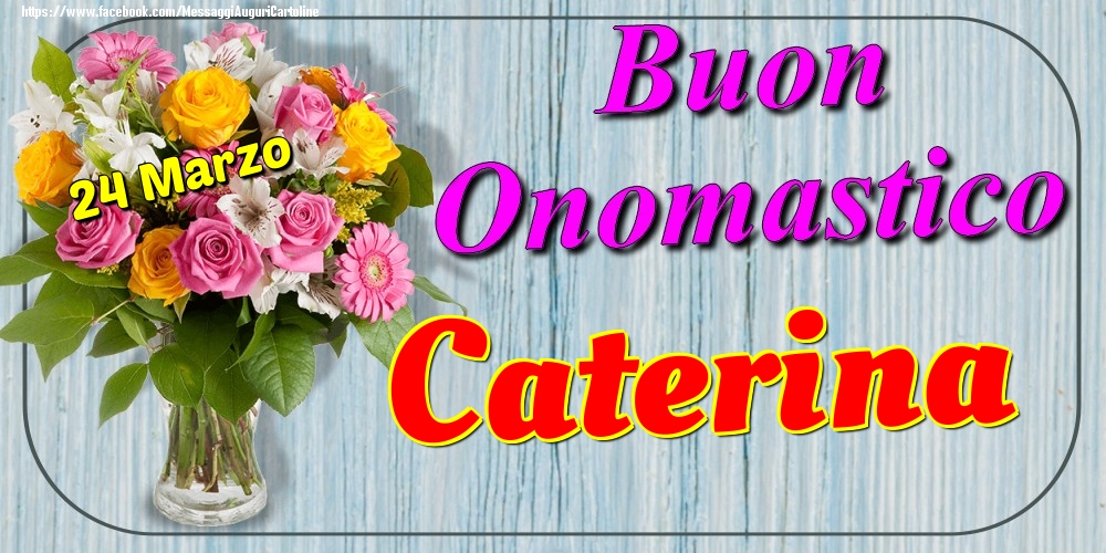 24 Marzo - Buon Onomastico Caterina! | Cartolina con bouquet di fiori in vaso | Cartoline di onomastico