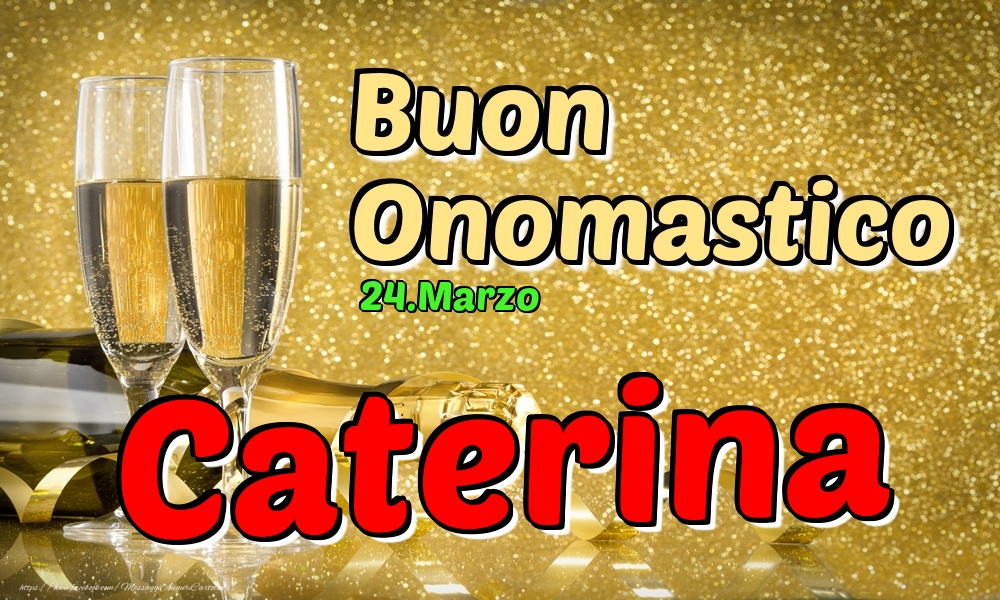 24.Marzo - Buon Onomastico Caterina! | Cartolina con champagne per donne | Cartoline di onomastico