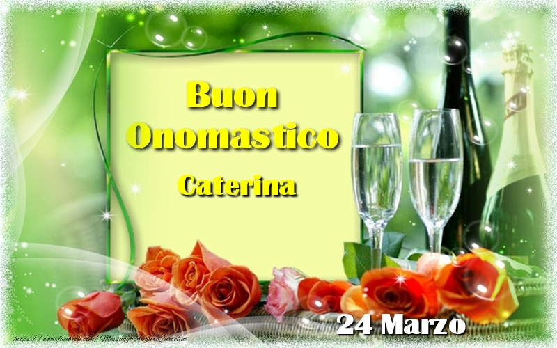 Buon Onomastico Caterina! 24 Marzo | Cartolina con rose e champagne su sfondo verde | Cartoline di onomastico