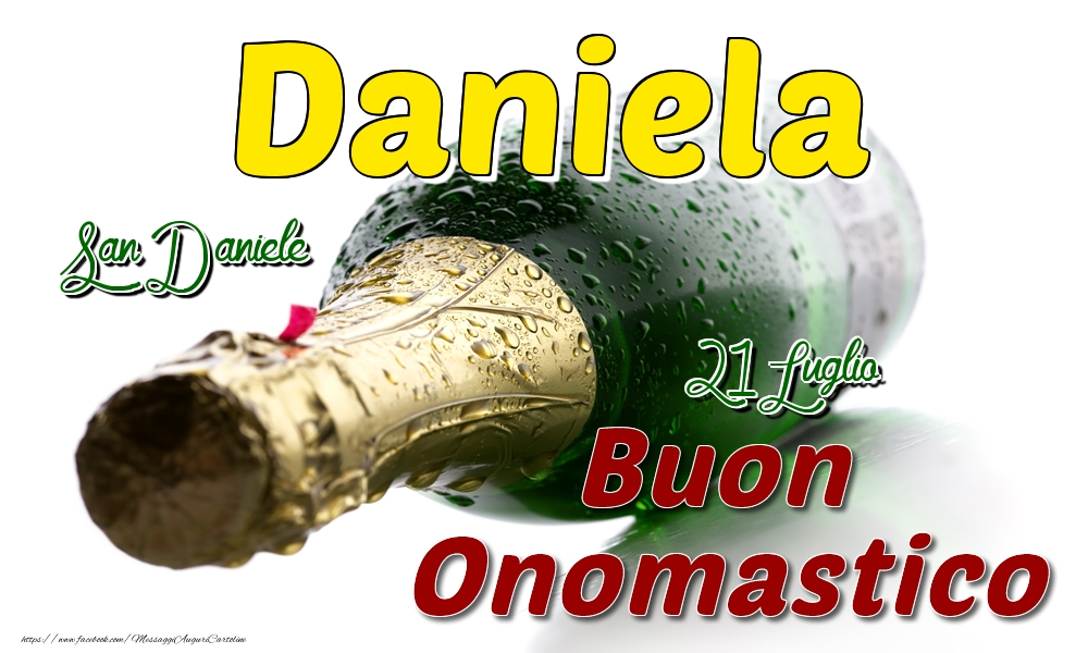 21 Luglio San Daniele -  Buon onomastico Daniela | Cartolina con champagne | Cartoline di onomastico