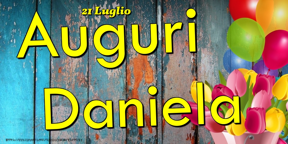 21 Luglio - Auguri Daniela! | Cartolina con tulipani e palloncini su sfondo in legno | Cartoline di onomastico