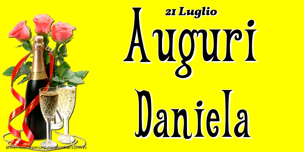 21 Luglio - Auguri Daniela! | Cartolina con rose rosa e champagne su sfondo giallo | Cartoline di onomastico