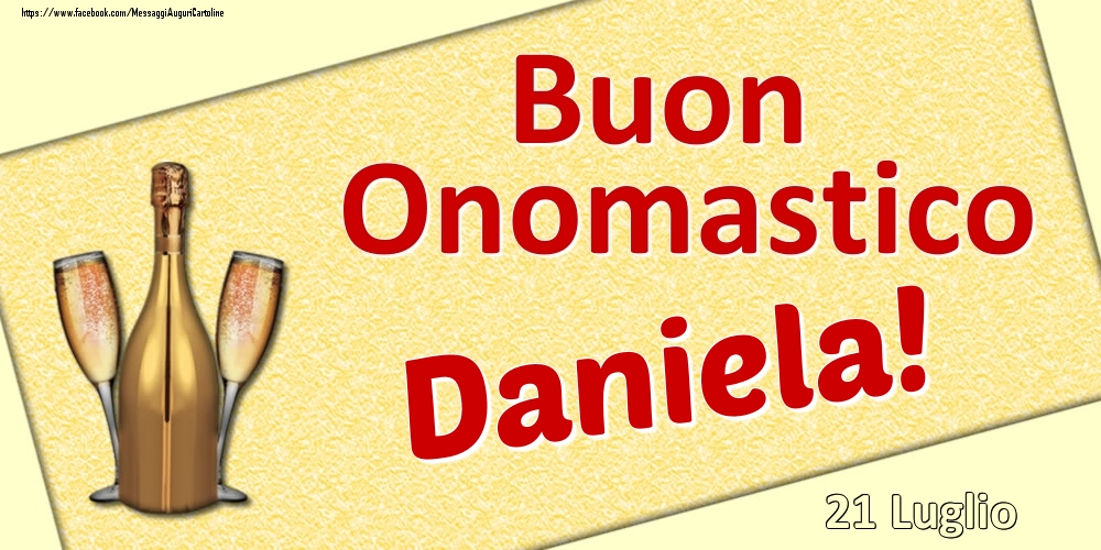 Buon Onomastico Daniela! - 21 Luglio | Cartolina con disegno di champagne con bicchieri | Cartoline di onomastico