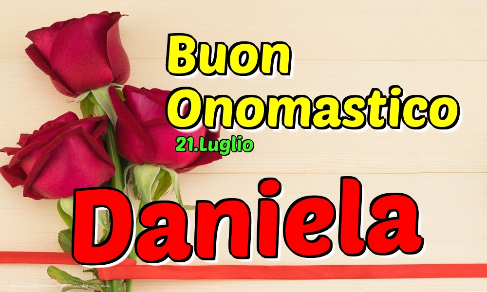 21.Luglio - Buon Onomastico Daniela! | Cartolina con tre rose rosse con scritta gialla | Cartoline di onomastico