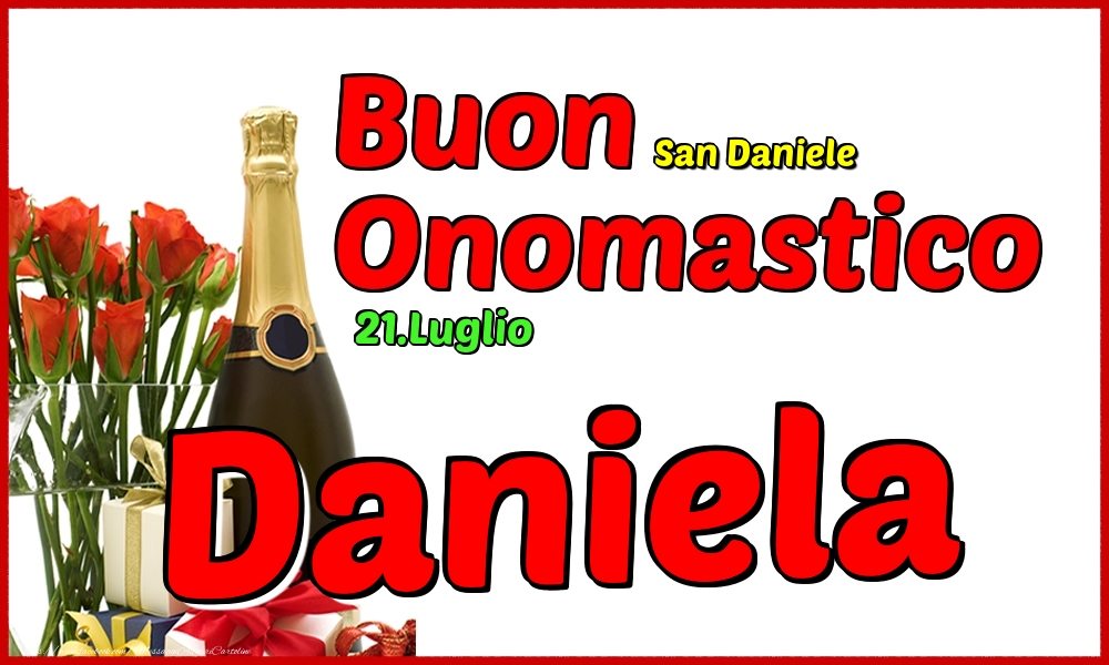 21.Luglio - Buon Onomastico Daniela! | Cartolina con champagne, rose e regalo su sfondo bianco | Cartoline di onomastico