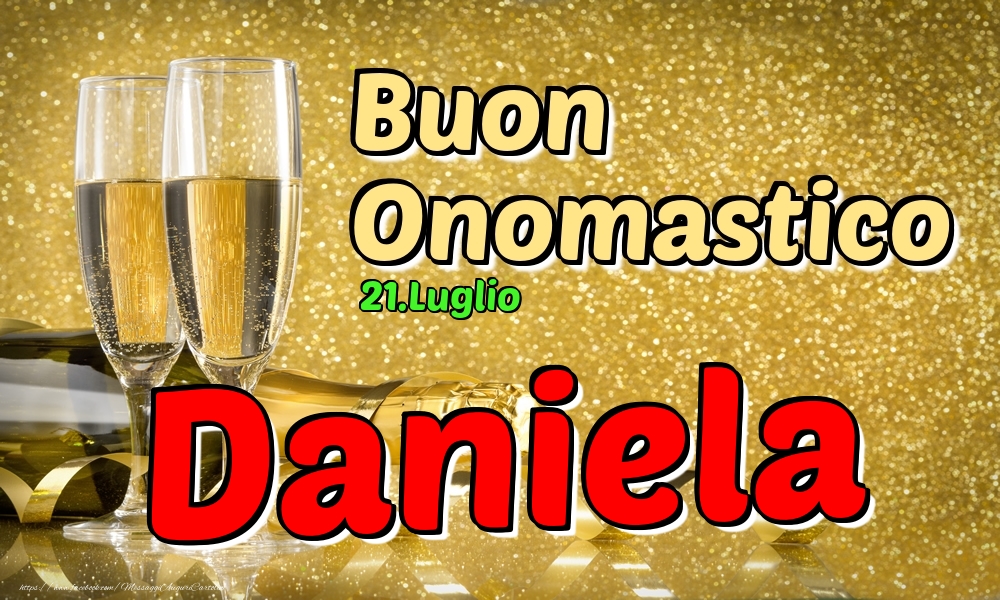 21.Luglio - Buon Onomastico Daniela! | Cartolina con champagne per donne | Cartoline di onomastico