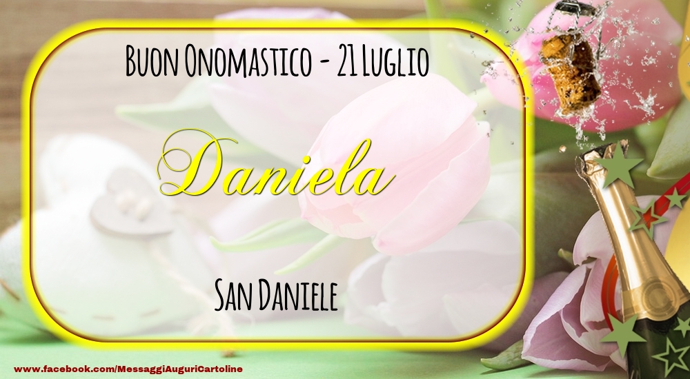 San Daniele Buon Onomastico, Daniela! 21 Luglio | Cartolina con champagne con tulipani e cuori sullo sfondo | Cartoline di onomastico
