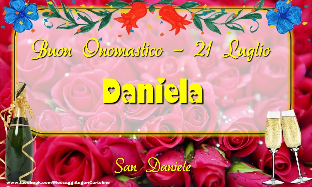 San Daniele Buon Onomastico, Daniela! 21 Luglio | Cartolina con champagne con rose rosse sullo sfondo | Cartoline di onomastico
