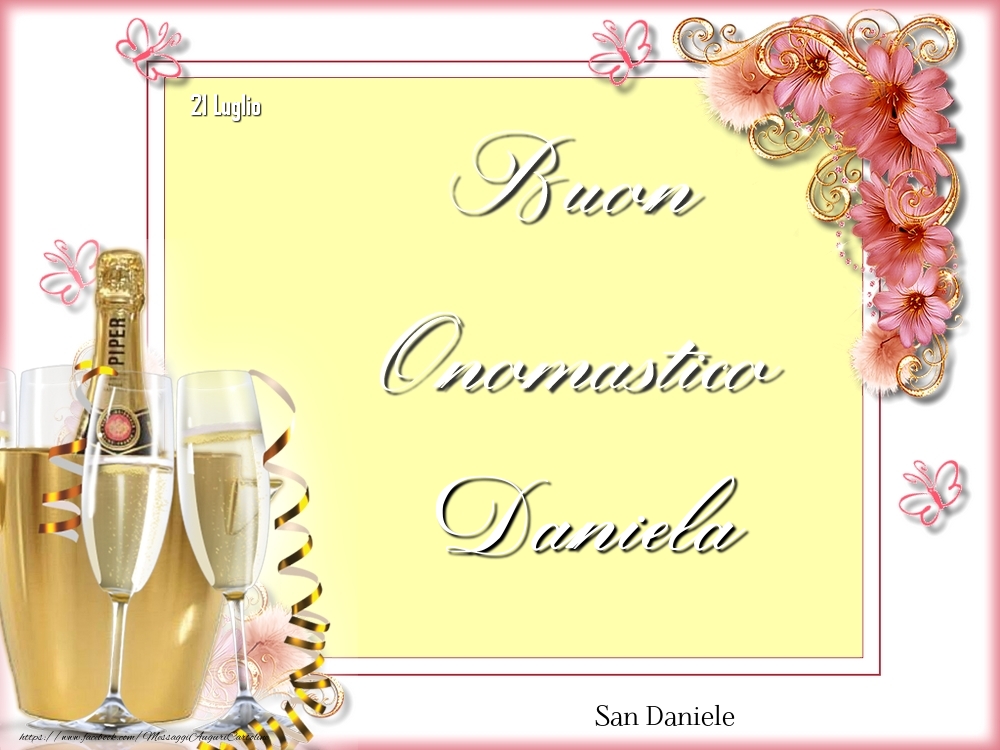 San Daniele Buon Onomastico, Daniela! 21 Luglio | Cartolina con champagne e fiori | Cartoline di onomastico