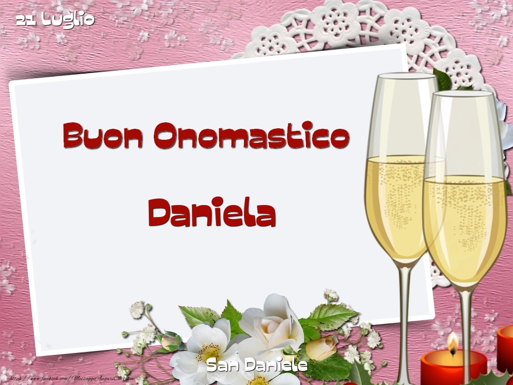 San Daniele Buon Onomastico, Daniela! 21 Luglio | Cartolina con fiori, bicchieri da champagne e candele | Cartoline di onomastico