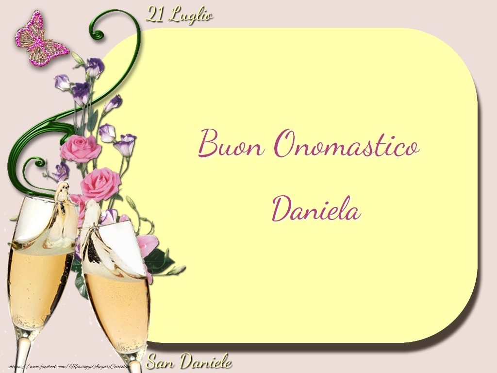 San Daniele Buon Onomastico, Daniela! 21 Luglio | Cartolina con champagne, fiori e farfalle | Cartoline di onomastico