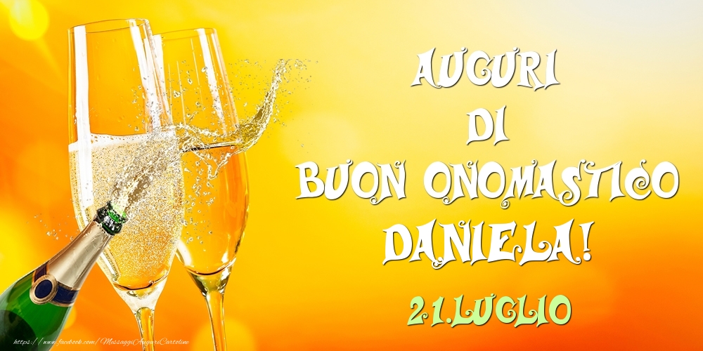 Auguri di Buon Onomastico Daniela! 21.Luglio | Cartolina con champagne e bicchieri | Cartoline di onomastico