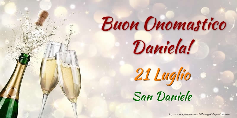 Buon Onomastico Daniela! 21 Luglio San Daniele | Cartolina con champagne che si apre | Cartoline di onomastico