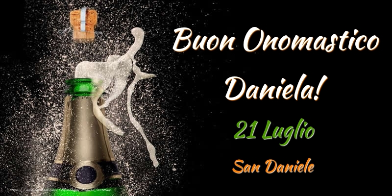 Buon Onomastico Daniela! 21 Luglio San Daniele | Cartolina con champagne su sfondo nero | Cartoline di onomastico