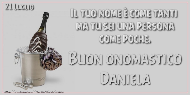 Il tuo nome è come tanti  ma tu sei una persona  come poche. Buon Onomastico Daniela! 21 Luglio | Cartolina con champagne su sfondo grigio | Cartoline di onomastico