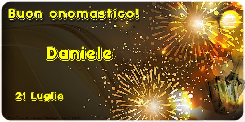 Buon Onomastico Daniele! 21 Luglio | Cartolina con fuochi d'artificio e champagne | Cartoline di onomastico