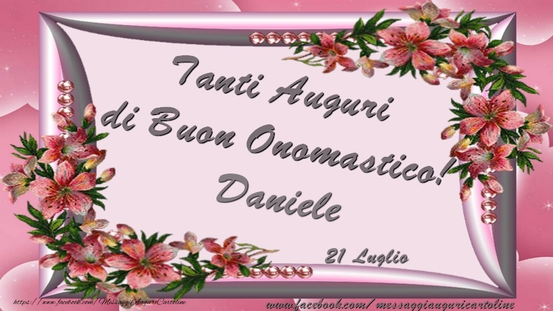 Tanti Auguri di Buon Onomastico! 21 Luglio Daniele | Cartolina con composizione con fiori | Cartoline di onomastico