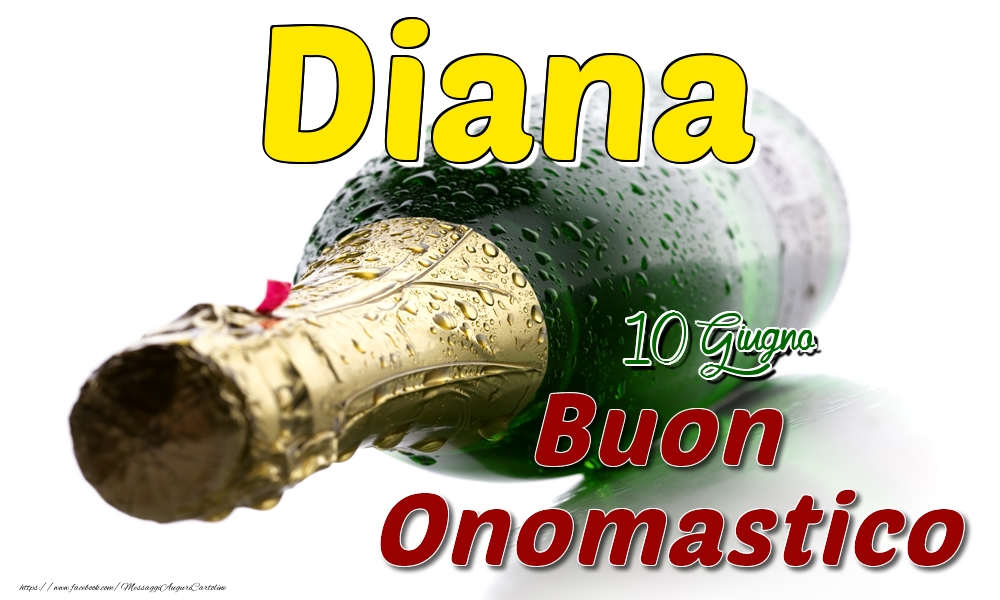 10 Giugno  -  Buon onomastico Diana | Cartolina con champagne | Cartoline di onomastico