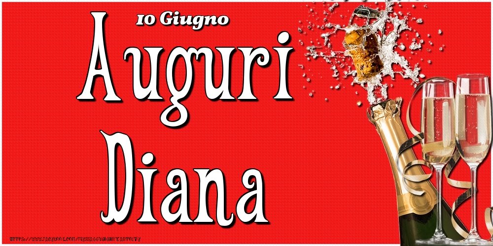 10 Giugno - Auguri Diana! | Cartolina con champagne su sfondo rosso | Cartoline di onomastico