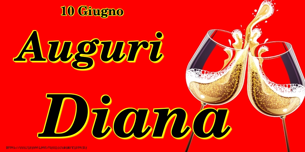 10 Giugno - Auguri Diana! | Cartolina con bicchieri di champagne su sfondo rosso | Cartoline di onomastico
