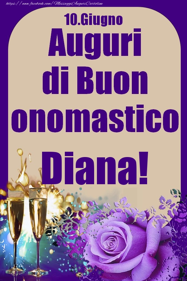 10.Giugno - Auguri di Buon Onomastico  Diana! | Cartolina con bicchieri di champagne e rosa | Cartoline di onomastico