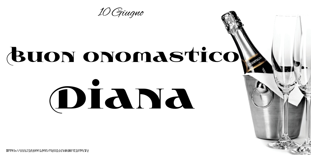 10 Giugno - Buon onomastico Diana! | Cartolina con champagne in ghiaccio su sfondo bianco | Cartoline di onomastico