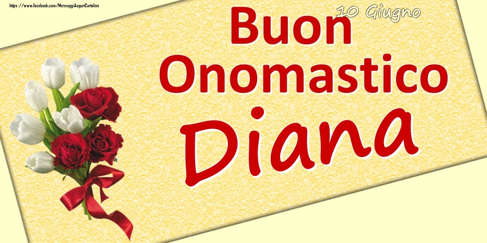 10 Giugno: Buon Onomastico Diana | Cartolina con tulipani bianchi e rose rosse | Cartoline di onomastico