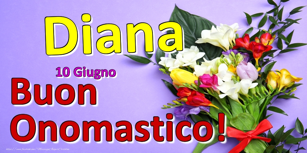 10 Giugno -  -  Buon Onomastico Diana! | Cartolina con bouquet di fiori per donne o ragazze | Cartoline di onomastico
