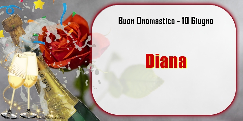 Buon Onomastico, Diana! 10 Giugno | Cartolina con champagne con bicchieri su sfondo di rose | Cartoline di onomastico