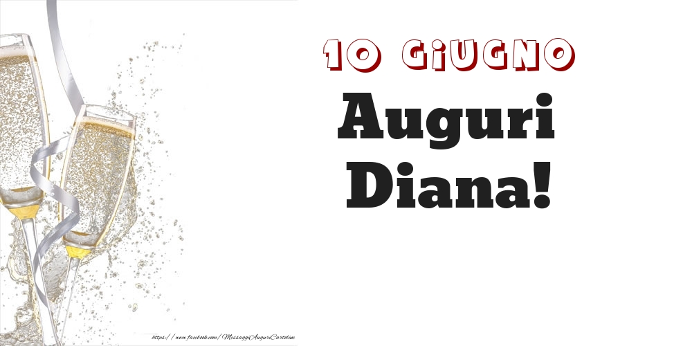 Auguri Diana! 10 Giugno | Cartolina con bicchieri di champagne su sfondo bianco | Cartoline di onomastico