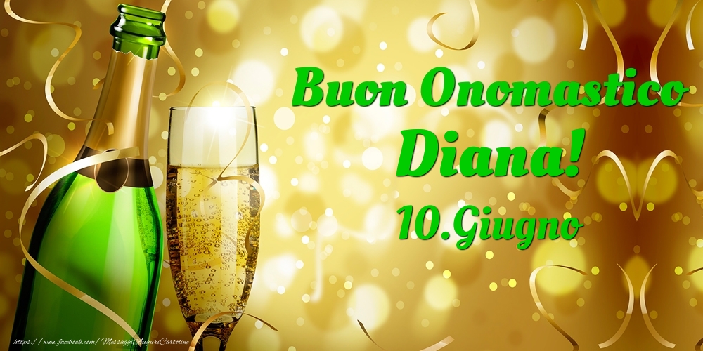 Buon Onomastico Diana! 10.Giugno - | Cartolina con champagne con bicchiere e coriandoli | Cartoline di onomastico